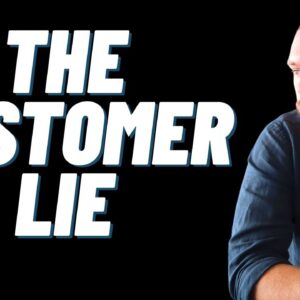 "The Customer is ALWAYS Right" - Bullsh*t. Here's Why.