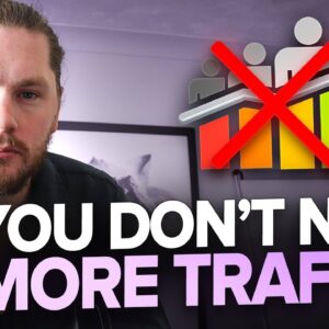 Why You DO NOT Need More Traffic In Your Online Business (And What To FIX Instead!)