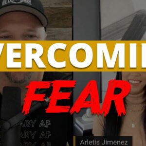 Overcoming Fear To Step Into The Person You Want To Become