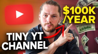How To Make $100,000 Per Year With A Tiny YouTube Channel In 2022