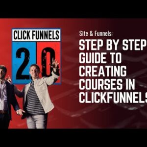 Step by Step Guide to Creating Courses in ClickFunnels 2.0