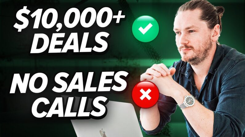 The Secret To Closing $10K+ Deals Online Without Sales Calls