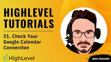 GoHighLevel Tutorial For Beginners – 21. How To Check Your Google Calendar Connection With HighLevel