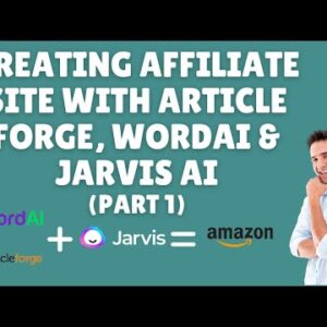Creating Affiliate Site with ArticleForge, WordAI and Jarvis AI – Part 1