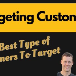 Targeting Customers | The Best Type Of Customers To Target