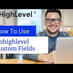 How to use custom fields in gohighlevel software