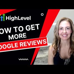 GoHighLevel – How to Get More Google Reviews