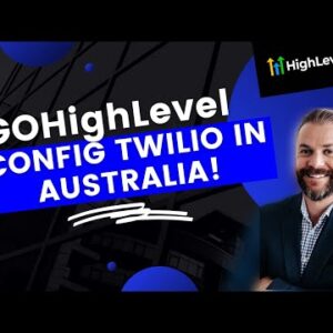 GoHighLevel (High Level) Twilio Configuration for Australia! How to do it, and do it fast.