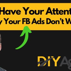 Do I Have Your Attention? Why Your FB Ads Don’t Work
