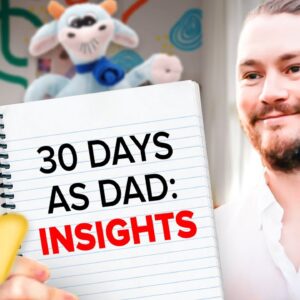 First 30 Days As a Dad Changed The Way I Think | Life Update